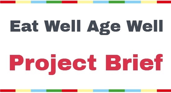 Eat Well Age Well Project Brief